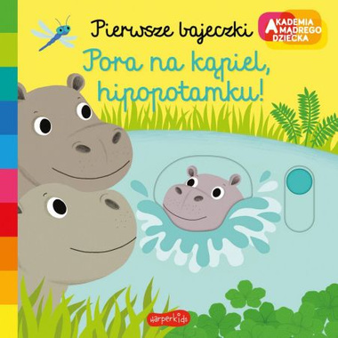 Książeczka Pora na kąpiel, hipopotamku! Pierwsze b